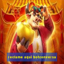 reclame aqui botconversa